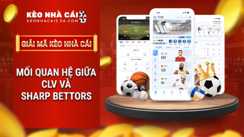 Mối quan hệ giữa CLV và Sharp Bettors – Kèo Nhà Cái 5