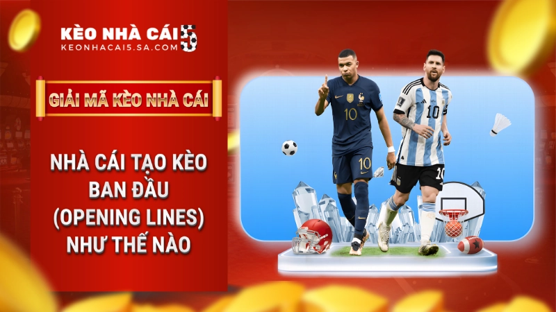 Bóc trần cách nhà cái tạo kèo ban đầu (Opening Lines) – Kèo Nhà Cái 5